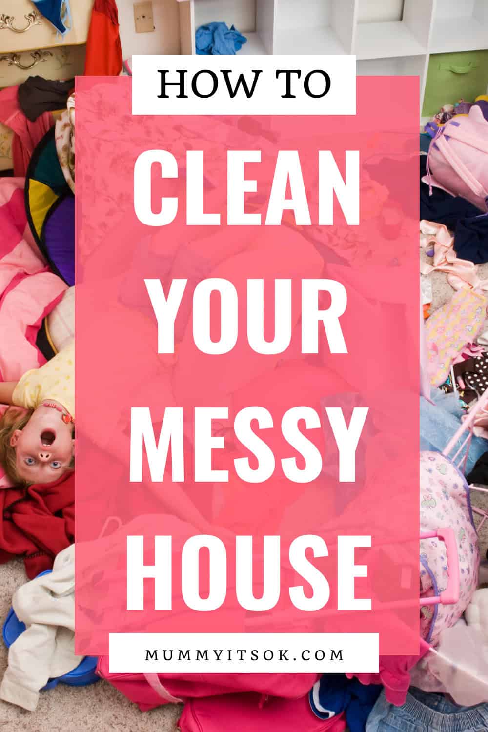 How to Clean Your Messy House – Simple Tips & Easy Strategies!